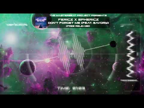Fericz x Sphericz - Don't Forget Me (feat. Savory) [Free Release]