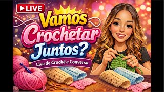 Live de crochê e Conversa | Vamos Crochetar Juntos?