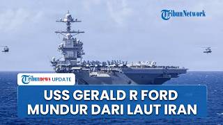 Kalah Bertahan dari Iran, Kapal Tercanggih USS Gerald R Ford Tarik Pasukan Mundur dari Timur Tengah