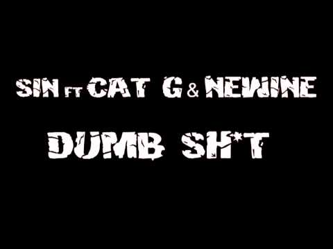 Sin ft Cat G & Newine - Dumb Shit