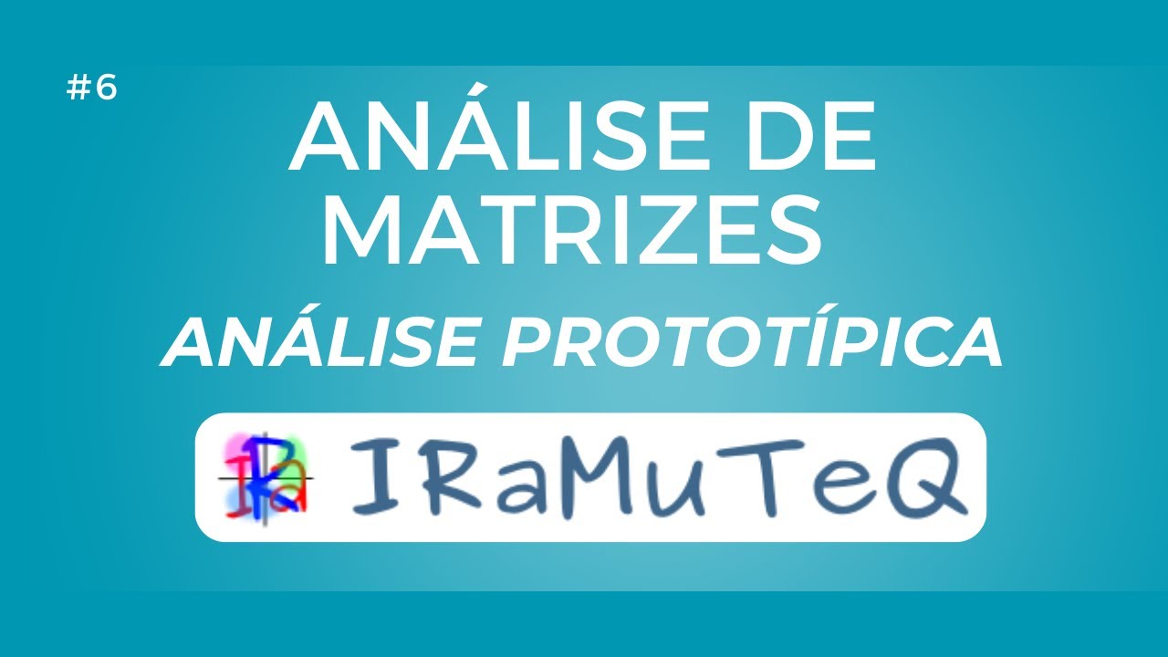 ANÁLISE DE MATRIZES NO IRAMUTEQ: ANÁLISE PROTOTÍPICA #6