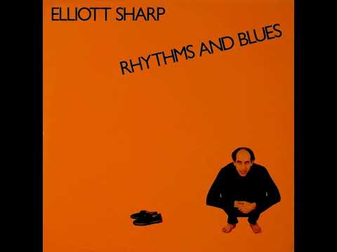 Elliott Sharp - Rhythms and Blues [Solo]   (1980 - Vinyl Rip)