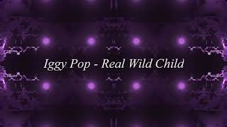 Iggy Pop - Real Wild Child - HQ
