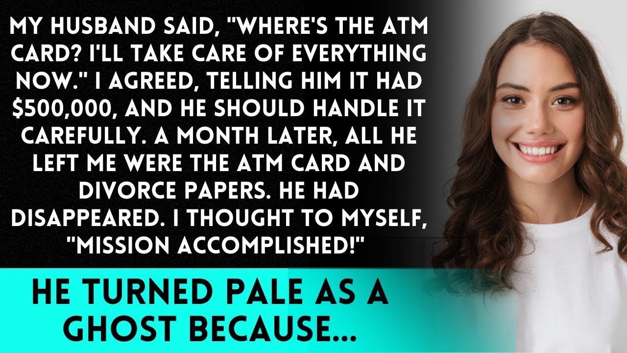 My husband disappeared with $500k, leaving an ATM card and divorce papers but it was okay because