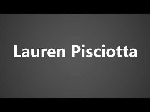 How To Pronounce Lauren Pisciotta
