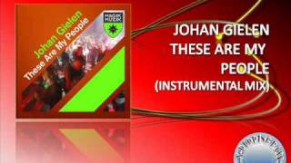 JOHAN GIELEN THESE ARE MY PEOPLE INSTRUMENTAL MIX HQ JOHAN GIELEN THESE ARE MY PEOPLE INSTRUMENTAL MIX HQ