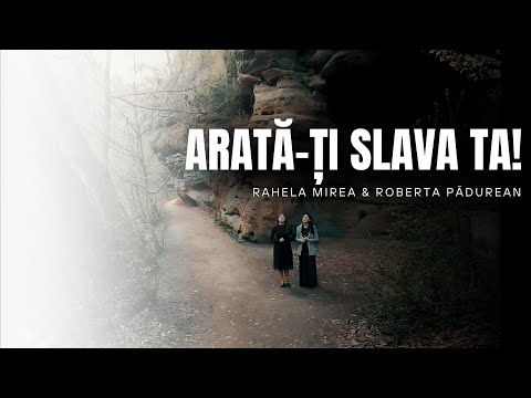Rahela Mirea I Roberta Pădurean I Arată-ți slava Ta I Nou