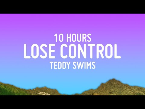 Teddy Swims - Lose Control [10 HOURS LOOP]