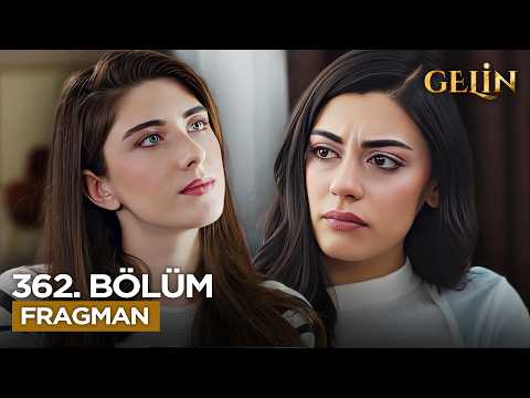 Gelin Dizisi 3. Sezon 362. Bölüm Fragmanı - Ön İzleme Detayları