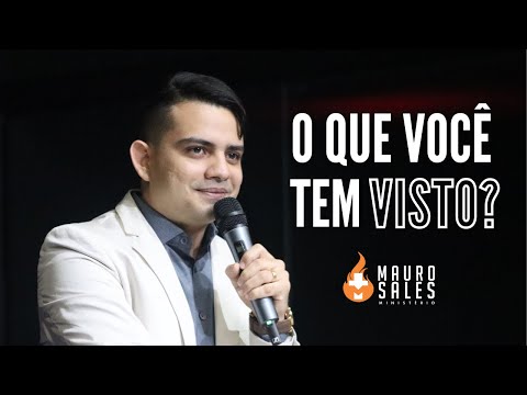Mauro Sales - O que você tem visto? | Ministração