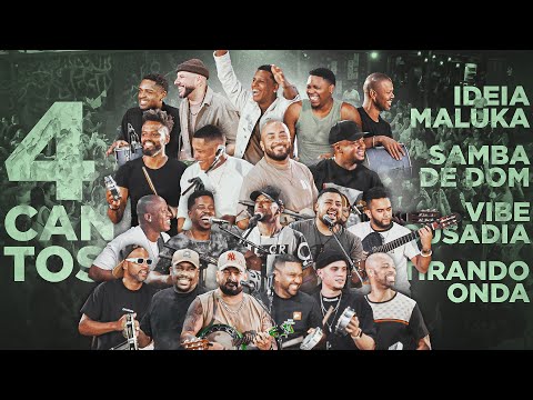 4 Cantos - Samba De Dom, Vibe Ousadia, Tirando Onda e Ideia Maluka | A maior roda de samba de SP