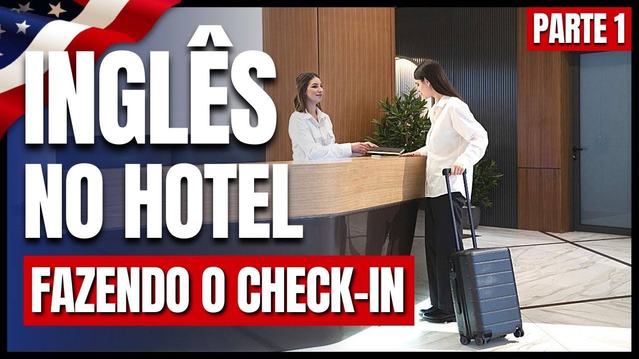 Aula 5 - Inglês no hotel (Parte 1) - Fazendo o check-in