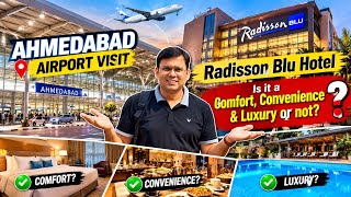 Ahmedabad Airport visit/Radisson Blu Hotel Is it a Comfort,Convenience,& Luxury 