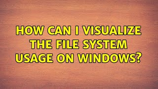 How can I visualize the file system usage on Windows? (21 Solutions!!)