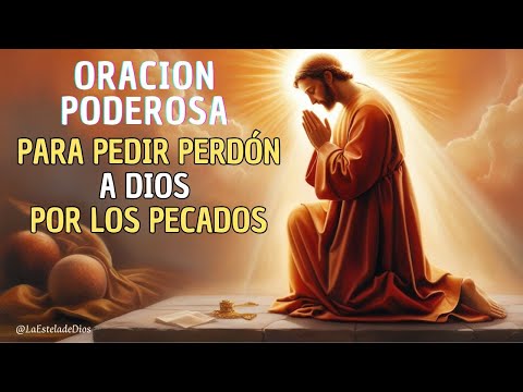 🙏✨ Oración PODEROSA para PEDIR PERDÓN a DIOS por los Pecados | FE y RECONCILIACIÓN ✨🙏