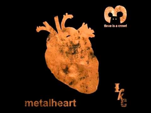 3 Is A Crowd - Metalheart