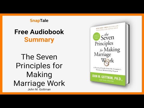 The Seven Principles for Making Marriage Work by John M. Gottman: 14 Minute Summary