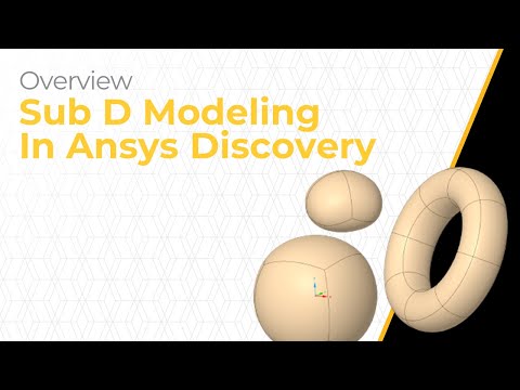 Sub D Modeling in Ansys Discovery – Course Overview
