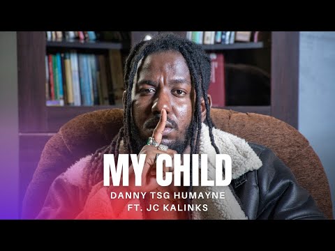Danny TSG Humayne - My Child [Feat. JC Kalinks] (Official Music Video)