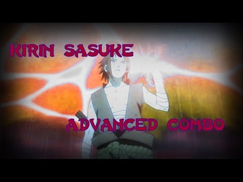 Sasuke Kirin Advanced Combos