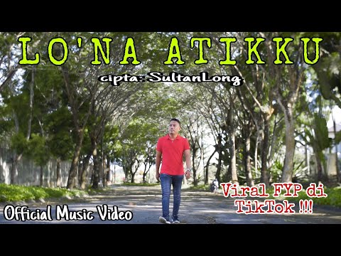 Lagu Bugis VIRAL!!! LO'NA ATIKKU ~ SultangLong ~ Official Music Video