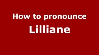 How to pronounce Lilliane