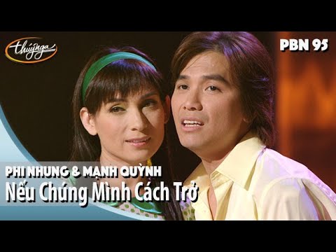 PBN 95 | Phi Nhung & Mạnh Quỳnh - Tân cổ "Nếu Chúng Mình Cách Trở"