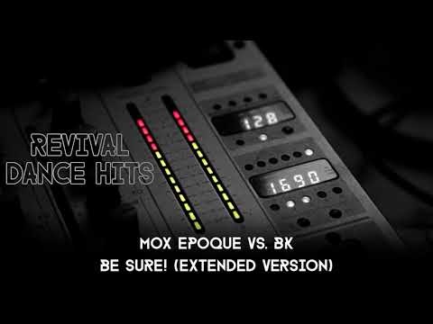 Mox Epoque vs. BK - Be Sure! (Extended Version) [HQ]