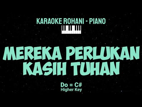 MEREKA PERLUKAN KASIH TUHAN (Do = C#) Higher Key - KARAOKE ROHANI PIANO