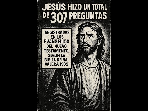 🕊️ Las 307 Preguntas de Jesús en los Evangelios  Un Viaje Profundo a Su Sabiduría RVR 1909
