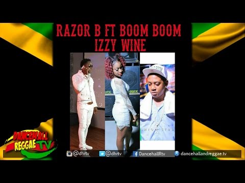 Razor B x Boom Boom - Izzy Wine ▶Soca ▶Dancehall 2016