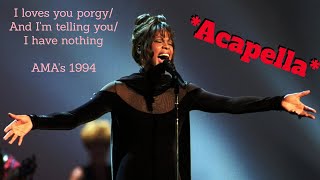 Whitney Houston (acapella) – I loves you Porgy / And I am telling you I’m not going / I have nothing