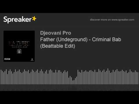 Father (Undeground) - Criminal Bab (Beattable Edit) (made with Spreaker)