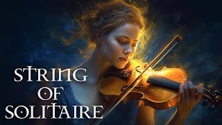 STRING OF SOLITAIRE Pure Intense 🌟 Most Elegant Powerful Violin Fierce Orchestral Strings Music