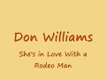 Don Williams - Shes in Love With a Rodeo Man