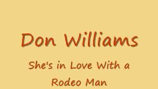 Don Williams - Shes in Love With a Rodeo Man