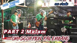 Download lagu PART 2 MALAM  - OM SCORPION MUSIK PALEMBANG  - LIVE DITANJUNG BATU mp3
