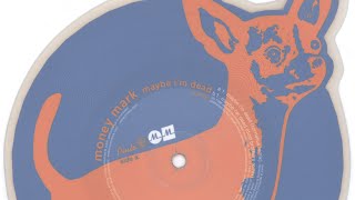 Money Mark - Maybe I’m Dead UK 7”