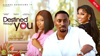 DESTINED THROUGH YOU – LATEST 2025 NIGERIAN MOVIE- SANDRA OKUNZUWA, CHINENYE NNEBE, ADEOLA OKUSAGA