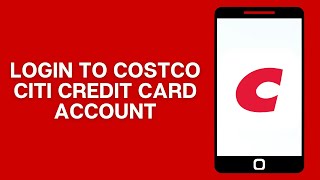 How To Login To Costco Citi Credit Card Account