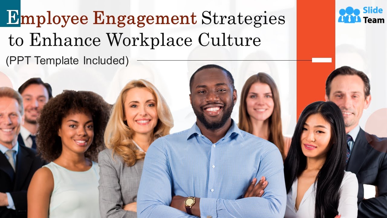 Employee Engagement Strategies to Enhance Workplace Culture (+PPT Template)