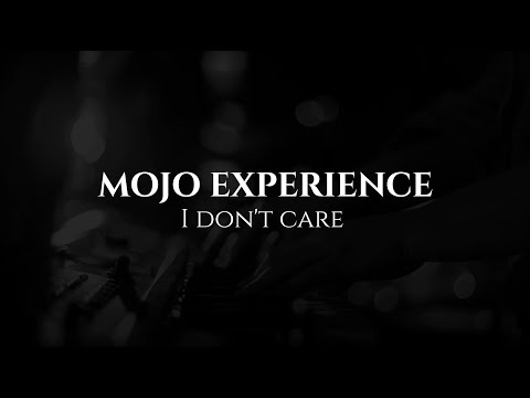 MOJO EXPERIENCE - I don't care -