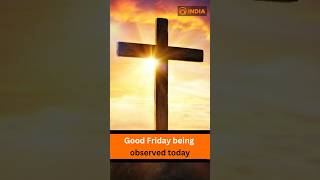Good Friday being observed today