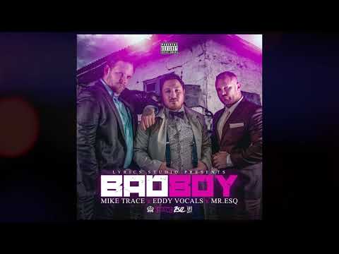 Mike Trace - Bad Boy (ft. Mr. ESQ & Eddy Vocals)