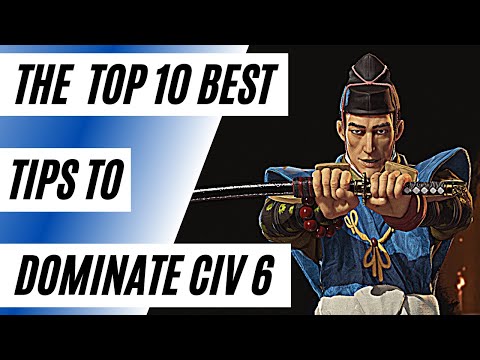 (Civ 6) Top 10 Tips To DOMINATE Any Game Of Civ 6