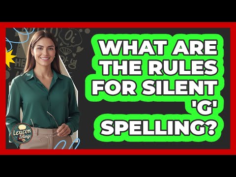 What Are The Rules For Silent 'G' Spelling?