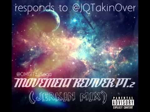Movement Reviver PT.2 (responds to @JQTakinOver) -@OMGITz_SEGA