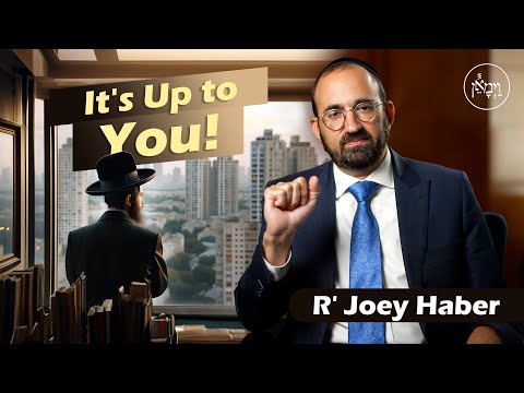 It's Up to You! | Rabbi Joey Haber