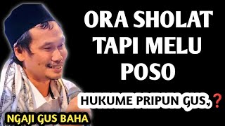 Download lagu ORA SHOLAT TAPI MELU PUASA , HUKUME PRIPUN GUS ? _ NGAJI GUS BAHA  mp3