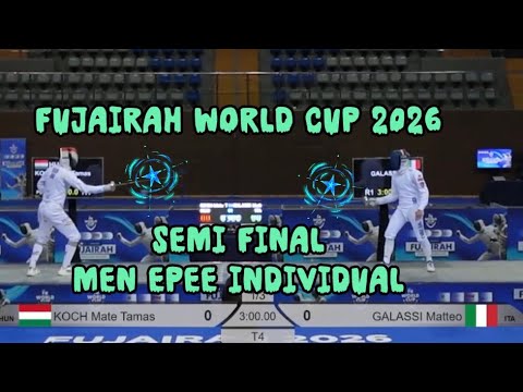 [SEMI FINAL] Mate Tamas KOCH 🇭🇺 - Matteo GALASSI 🇮🇹 | Fujairah Epee World Cup 2026 | Men Epee 